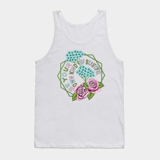 Be Your Own Kind Of Beautiful - Floral Tank Top